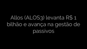 ​Allos (ALOS3) levanta R$ 1 bilhão e avança na gestão de passivos 